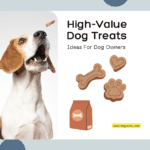 High-Value Dog Treats: Ideas For Dog Owners